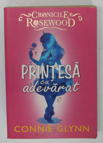 CRONICILE ROSEWOOD , PRINTESA CU ADEVARAT de CONNIE GLYNN , 2019