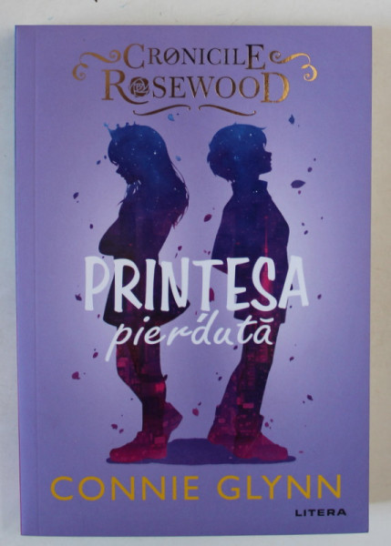 CRONICILE ROSEWOOD , PRINTESA PIERDUTA de CONNIE GLYNN , 2020
