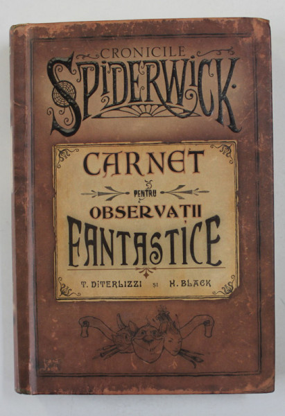 CRONICILE SPIDERWICK  -  CARNET PENTRU OBSERVATII FANTASTICE de T. DITERLIZZI si H. BLACK , 2005 , PREZINTA UNELE INSEMNARI CU STILOUL *