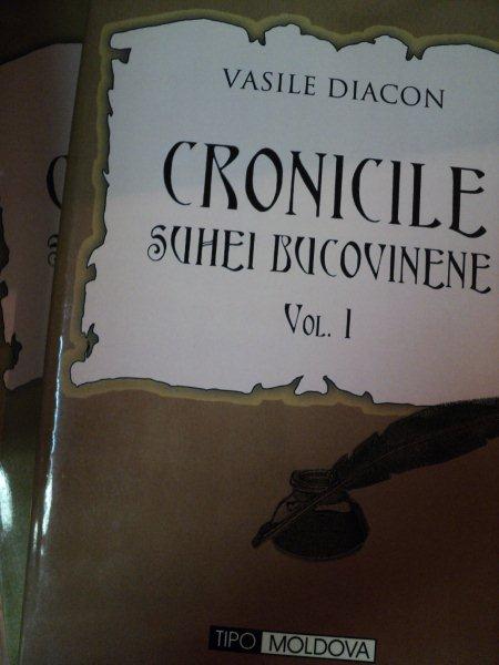 CRONICILE SUHEI BUCOVINENE - VASILE DIACON- VOL.I-II , 2005
