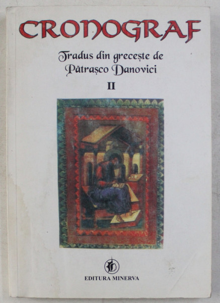 CRONOGRAF - tradus din greceste de PATRASCO DANOVICI , VOLUMUL II ,editie ingrijita de GABRIEL STREMPEL , 1999