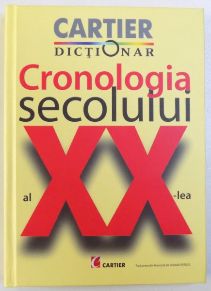 CRONOLOGIA SECOLULUI AL  - XX  -LEA de BERNARD PHAN , 2007