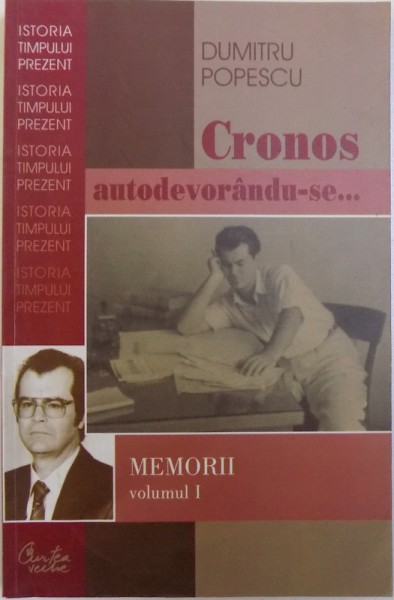 CRONOS AUTODEVORANDU -SE ...  -MEMORII , VOL. I de DUMITRU POPESCU , 2005