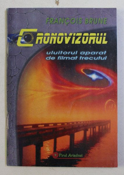 CRONOVIZORUL - ULUITORUL APARAT DE FILMAT TRECUTUL de FRANCOIS BRUNE , 2005 , PREZINTA HALOURI DE APA