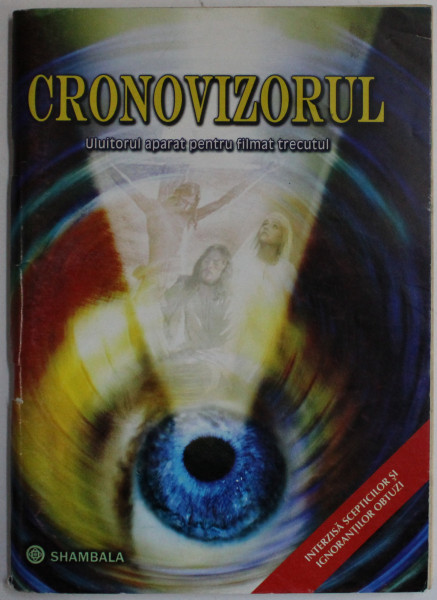 CRONOVIZORUL - ULUITORUL APARAT PENTRU FILMAT TRECUTUL de FRANCOIS BRUNE , 2010