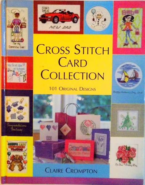 CROSS STITCH CARD COLLECTION, 101 ORIGINAL DESIGNS de CLAIRE CROMPTON, 2004