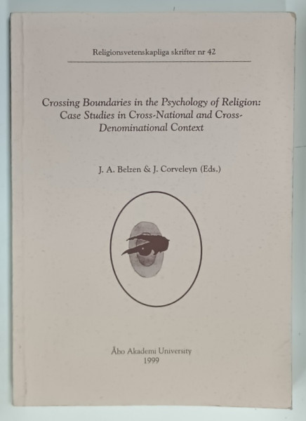 CROSSING BOUNDARIES IN THE PSYCHOLOGY OF RELIGION ...by J.A. BELZEN and J. CORVELEYN , 1999