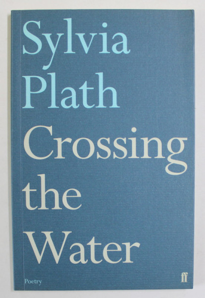 CROSSING THE WATER by SYLVIA PLATH  (VERSURI ) , 2017