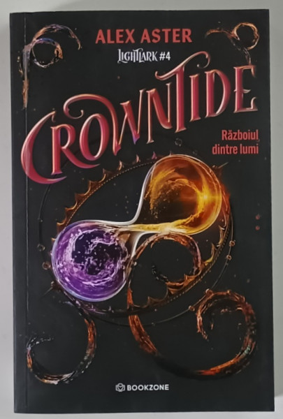 CROWNTIDE , RAZBOIUL DINTRE LUMI , SERIA LIGHTLAR , VOLUMUL IV , roman de ALEX ASTER , 2026 * MICI DEFECTE