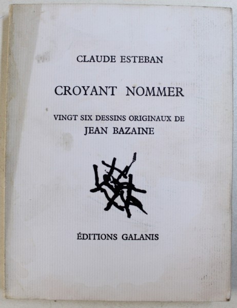 CROYANT NOMMER par CLAUDE ESTEBAN , VINGT SIX DESSINS ORIGINAUX  de JEAN BAZAINE , 1971