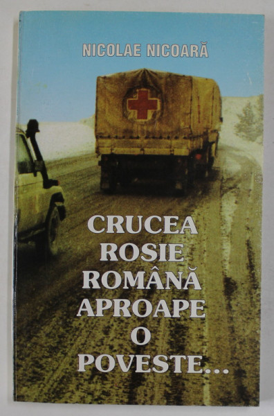 CRUCEA ROSIE ROMANA APROAPE O POVESTE ...de NICOLAE NICOARA , 1996