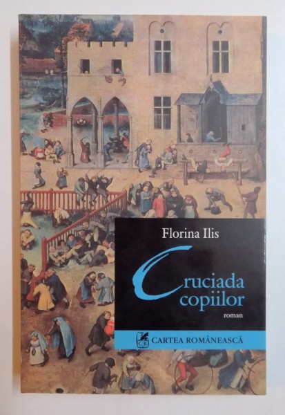 CRUCIADA COPIILOR de FLORINA ILIS , 2005