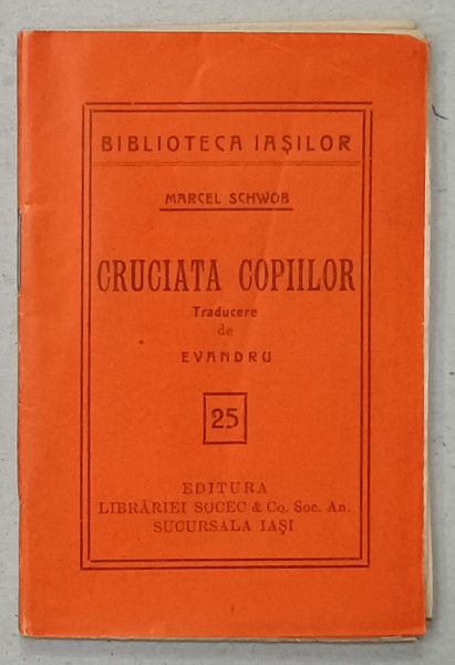 CRUCIADA COPIILOR de MARCEL SCHWOB , COLECTIA '' BIBLIOTECA IASILOR '' NR. 25 , 1914