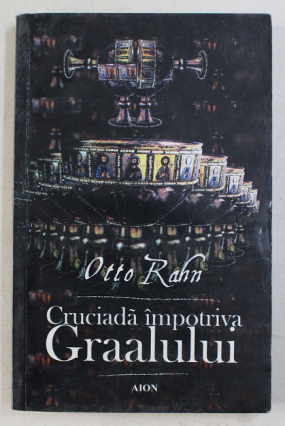 CRUCIADA IMPOTRIVA GRAALULUI de OTTO RAHN , 2004