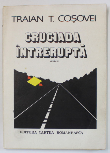 CRUCIADA INTRERUPTA , versuri de TRAIAN T. COSOVEI , 1982 , DEDICATIE *