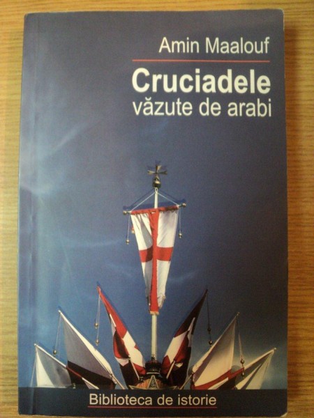 CRUCIADELE VAZUTE DE ARABI de AMIN MAALOUF , 2007