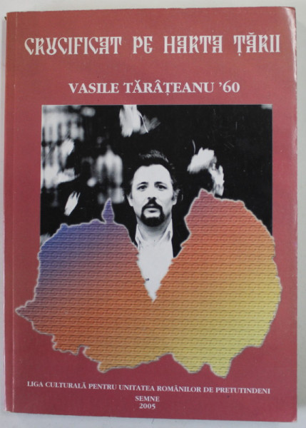 CRUCIFICAT PE HARTA TARII , VASILE TARATEANU ' 60 , 2005