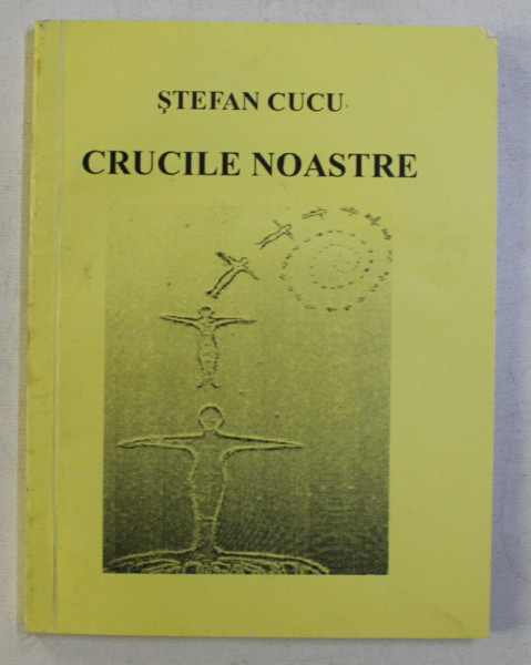 CRUCILE NOASTRE SAU CONDAMNAREA BESTIILOR ROSII de STEFAN CUCU  - VERSURI , 2002