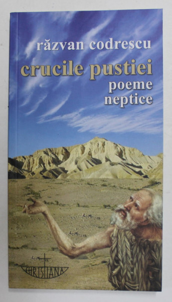 CRUCILE PUSTIEI - POEME NEPTICE de RAZVAN CODRESCU , 2010