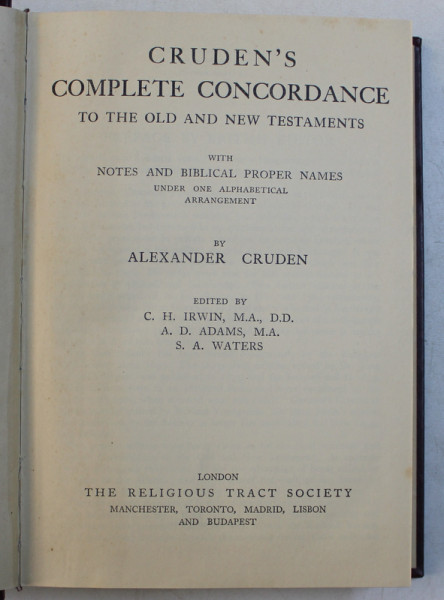 CRUDEN 'S COMPLETE CONCORDANCE TO THE OLD AND NEW TESTAMENTS by ALEXANDER CRUDEN , EDITIE INTERBELICA