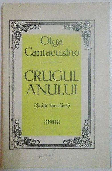 CRUGUL ANULUI , SUITA BUCOLICA de OLGA CANTACUZINO ,1970 , DEDICATIE*
