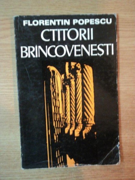 CTITORII BRANCOVENESTI de FLORENTIN POPESCU , 1976