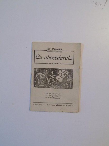 CU ABECEDARUL... . VERSURI de AL. POPOVICI, CONTINE DEDICATIA AUTORULUI  1945