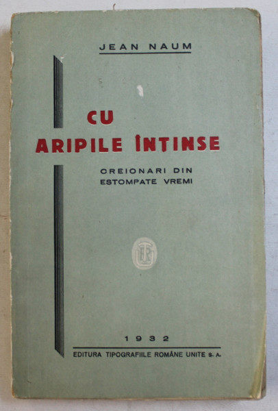 CU ARIPILE INTINSE  - CREIONARI DIN ESTOMPATE VREMI de JEAN NAUM , 1932