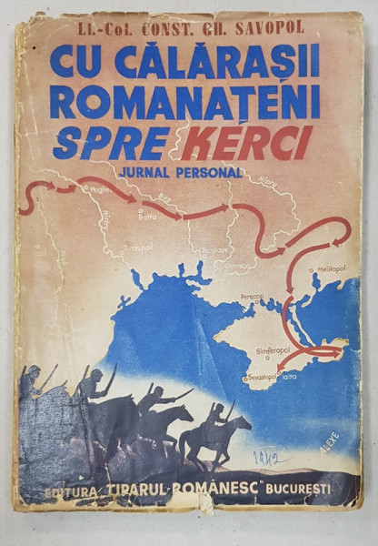 CU CALARASII ROMANATENI SPRE KERCI, JURNAL PERSONAL de Lt. Col. GH. SAVOPOL - BUCURESTI, 1942