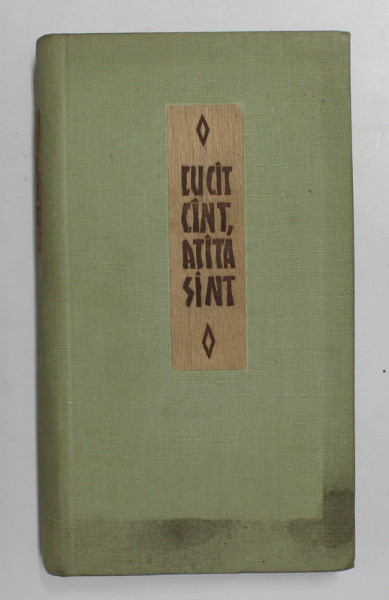 CU CAT CANT , ATATA SUNT - ANTOLOGIE A LIRICII POPULARE , editie de OVIDIU PAPADIMA , 1963 ,