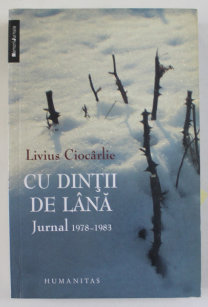 CU DINTI DE LANA , JURNAL 1978 -1983 de LIVIUS CIOCARLIE , 2008 * PREZINTA HALOURI DE APA