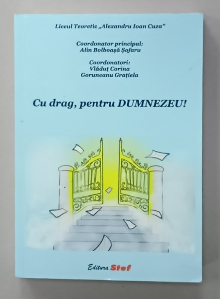 CU DRAG , PENTRU DUMNEZEU ! , coordonator principal ALIN BOLBOASA SOFARU , 2022