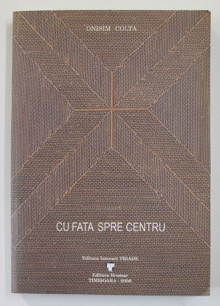 CU FATA SPRE CENTRU de ONISIM COLTA , 2008 , DEDICATIE*