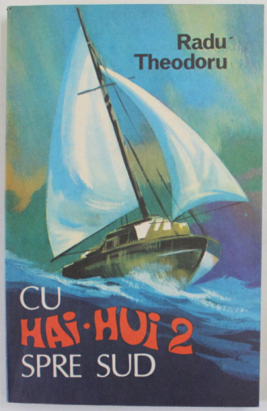 CU '' HAI - HUI 2 '' SPRE SUD de RADU THEODORU , 1980