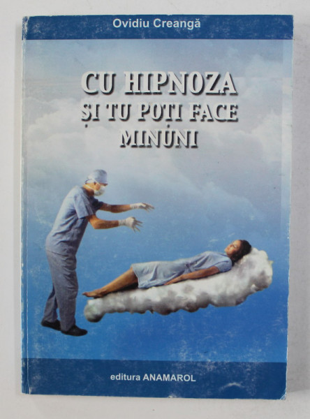 CU HIPNOZA SI TU POTI FACE MINUNI de OVIDIU CREANGA , 2006