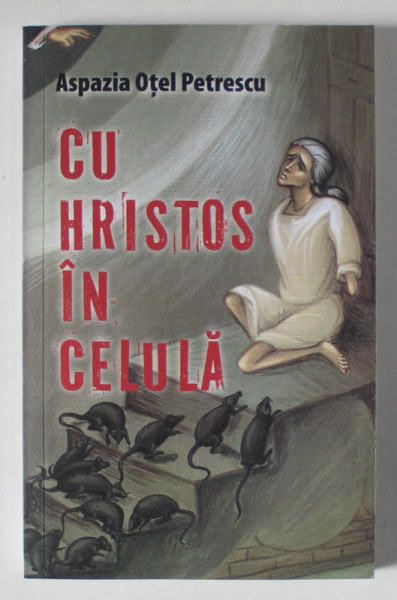 CU HRISTOS IN CELULA , EDITIA A III - A de ASPAZIA OTEL PETRESCU , 2023