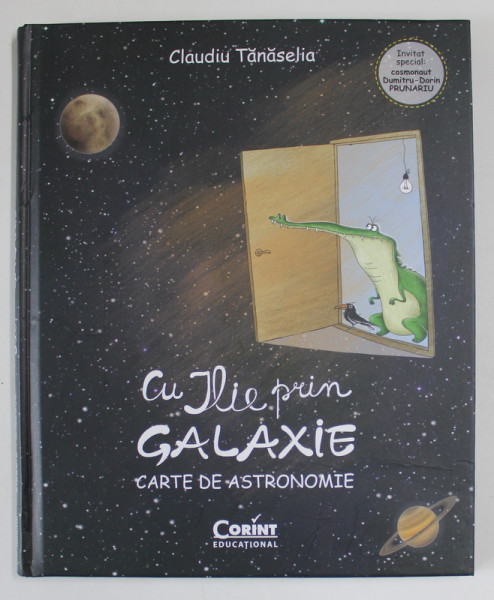 CU ILIE PRIN GALAXIE , CARTE DE ASTRONOMIE de CLAUDIU TANASELIA , 2023 *EDITIE CARTONATA