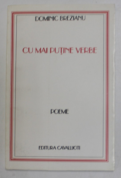 CU MAI PUTINE VERBE , poeme de DOMINIC BREZIANU , 1996 , EXEMPLAR 249 DIN 500 *