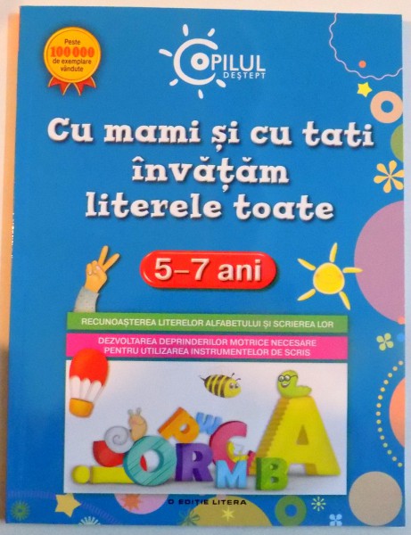 CU MAMI SI CU TATI INVATAM LITERELE TOATE , 5-7 ANI , CU ILUSTRATII