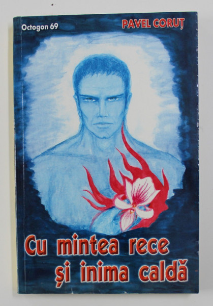 CU MINTEA RECE SI INIMA CALDA de PAVEL CORUT , 2005