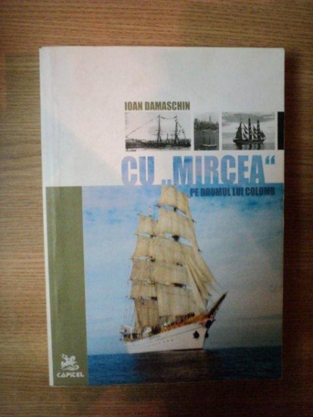 CU "MIRCEA" PE DRUMUL LUI COLUMB de IOAN DAMASCHIN , 2006