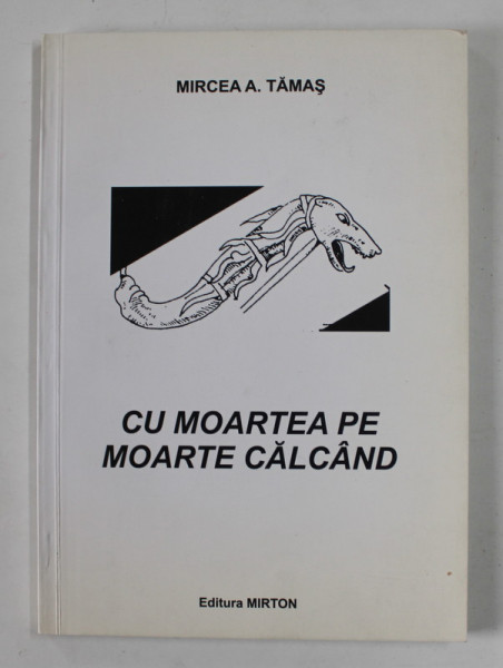 CU MOARTEA PE MOARTE CALCAND de MIRCEA A. TAMAS , 2002