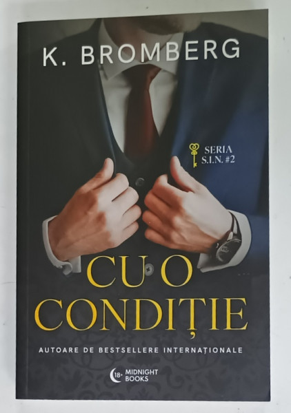 CU O CONDITIE de K. BROMBERG , SERIA ' S.I.N.' NR. 2  , 2024, LITERATURA PENTRU ADULTI , 18 +!