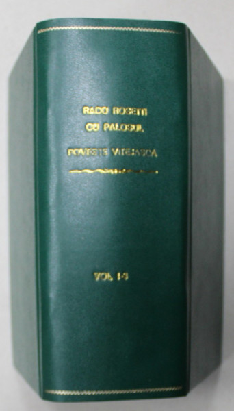 CU PALOSUL , POVESTE VITEJEASCA DIN VREMURILE DESCALECATULUI MOLDOVEI de RADU ROSETTI , VOLUMELE I - III , COLEGAT , EDITIE INTERBELICA