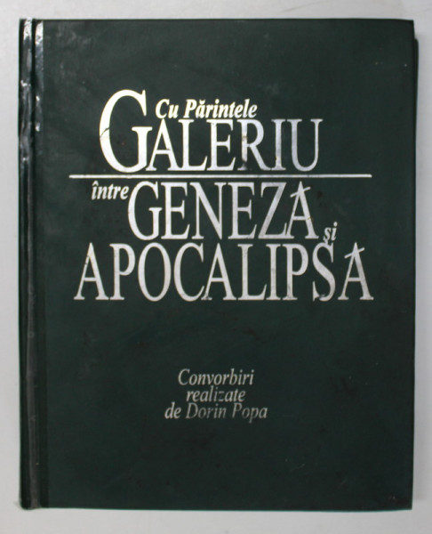 CU PARINTELE GALERIU INTRE GENEZA SI APOCALIPSA , CONVORBIRI CU DORIN POPA , 2002 , COTORUL ESTE LIPIT CU SCOCI