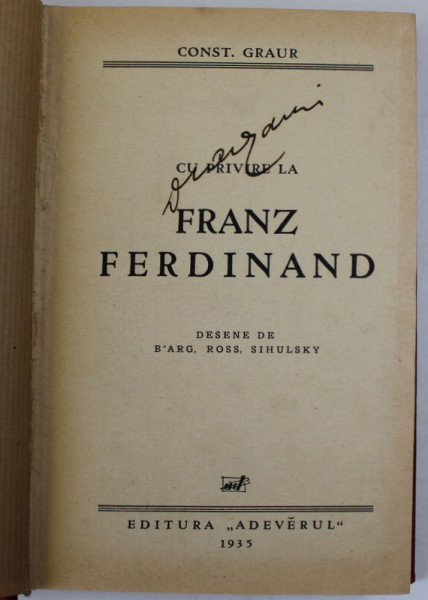 CU PRIVIRE LA FRANZ FERDINAND de CONST. GRAUR , DESENE de B' ARG , ROSS , SIHULSKY , 1935