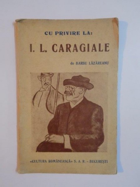 CU PRIVIRE LA : I. L. CARAGIALE de BARBU LAZAREANU,