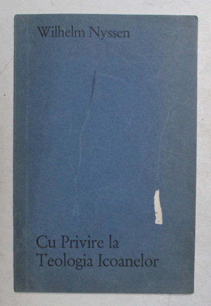 CU PRIVIRE LA TEOLOGIA ICOANELOR de WILHELM NYSSEN