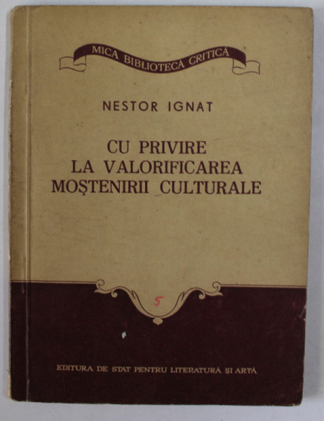 CU PRIVIRE LA VALORIFICAREA MOSTENIRII CULTURALE de NESTOR IGNAT , 1954