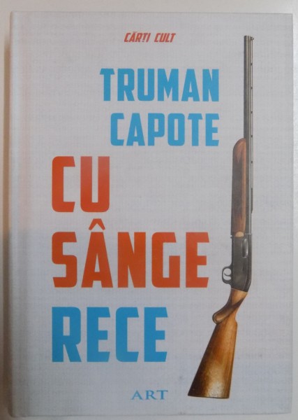 CU SANGE RECE , O RELATIE FIDELA A UNEI CRIME MULTIPLE SI A URMARILOR EI de TRUMAN CAPOTE , 2015 *MICI DEFECTE COPERTA